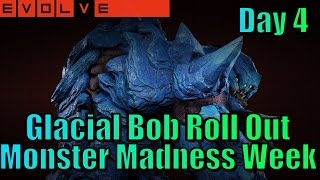 Monster Madness Week: Behemoth - Glacial Bob Roll Out - Day 4 (Evolve Stage 2)