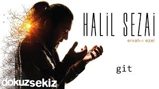 Halil Sezai - Git (Official Audio)