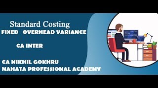 STANDARD COSTING : BASIC FIXED OVERHEAD VARIANCE FOR CA INTER