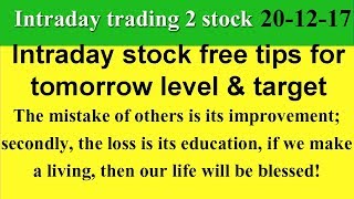 Intraday trading stock tips for tomorrow! Strong buy and sell level 20-12-17