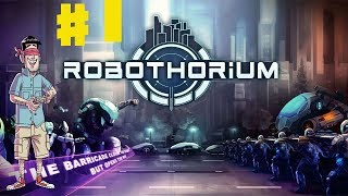 Let's Play - Robothorium - Ep 1 - Playing A Bit