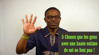 5 CHOSES QUE LES GENS AVEC UNE HAUTE ESTIME DE SOI NE FONT PAS #27