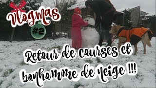 VLOG FAMILLE 348 | VlogMas N° 2 ???RETOUR DE COURSES GROCERY HAUL ET BONHOMME DE NEIGE !!! ♥