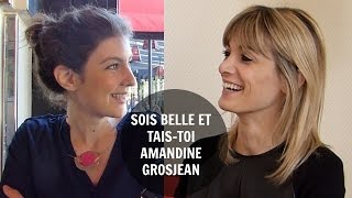 SOIS BELLE ET TAIS-TOI!  - Amandine Grosjean