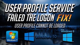 Fix "The User Profile Service failed the logon - User Profile Cannot be loaded in Windows 10/8/7
