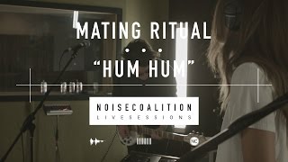 Mating Ritual - Hum Hum (Noise Coalition Live Sessions)