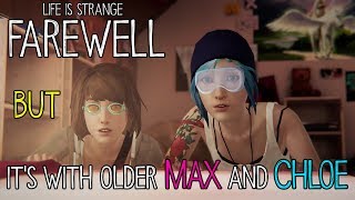 "Farewell" but it's with older Max and Chloe