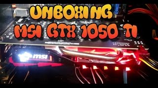 unboxing MSI GTX 1050 TI 4 GB Gaming X