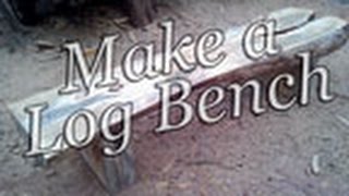 Make a Log Bench by Mitchell Dillman