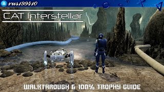 CAT Interstellar - Walkthrough & 100% Trophy Guide (Trophy & Achievement Guide) rus199410 [PS4]