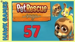 Pet Rescue Saga ? Level 57 - 3 Stars Walkthrough, No Boosters