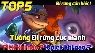 Liên quân mobile Top 5 tướng Đi Rừng Gánh đội Pick tướng gì để trên cơ đối thủ? pick khi nào hợp lý?