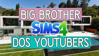 BIG BROTHER SIMS DOS YOUTUBERS! - The Sims 4