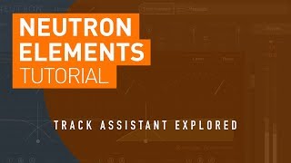 iZotope Neutron Elements | Mixing with Track Assistant Tutorial