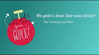 Ausschnitt Keynote - Wo geht's denn hier zum Glück? - Der Vortrag zum Buch