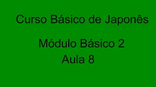 Curso Básico de Japonês 2 - Aula 8