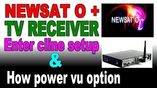 How to enter cline  and power vu key in Newsat O2 + receiver