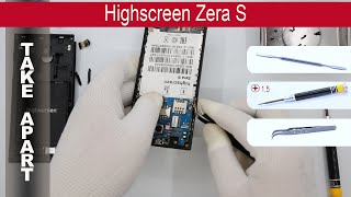 How to disassemble ? Highscreen Zera S, Take Apart, Tutorial
