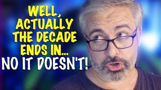 How to CORRECT Friends who say “The decade ends in 2021”