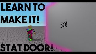 Roblox Studio - How To Make A Stat Door!