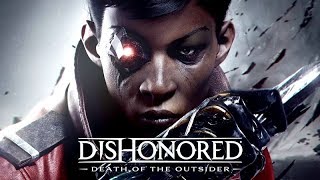 Dishonored: Death of the Outsider – The Movie / All Cutscenes + Full Story 【1080p HD】