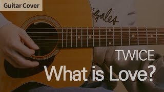 What Is Love? - TWICE 트와이스 | Guitar Chord, Tutorial, 기타 커버 연주 코드 타브 악보