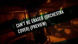 Can't Be Erased (Orchestra Cover) (PREVIEW)