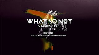 What So Not & James Earl - Demons (feat. Rome Fortune & Tommy Swisher) [Official Audio]