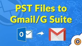 Outlook to Gmail Migration | Convert Outlook PST files to G Suite or Gmail | 2018