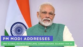 PM Modi addresses 3rd Global Potato Conclave, Gandhinagar, Gujarat via VC