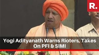 Anti-CAA Protests: UP CM Yogi Adityanath Warns Rioters, Takes On PFI & SIMI