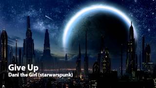 Give Up (Obi-Wan/Siri Tachi Star Wars Jedi Apprentice Fan Song) by Dani the Girl (Original w/Zelize)