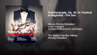 Scheherazade, Op. 35: IV. Festival at Baghdad - The Sea