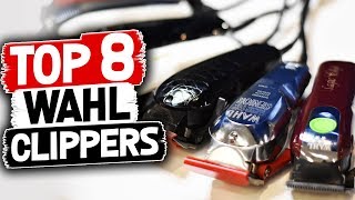 TOP 8 WAHL CLIPPERS | [My Opinion]