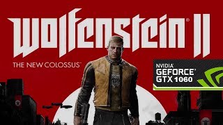 Wolfenstein 2: The New Colossus GTX 1060 6GB ASUS GL502VM Uber Settings 1080p 60fps