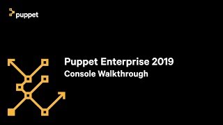 Puppet Enterprise 2019 Console Walkthrough Demo