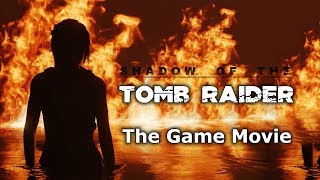 Shadow of the Tomb Raider - The Game Movie | All the Cutscenes | PC ultra | 4k  60FPS