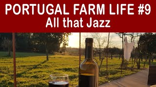 Portugal Farm Life - 9 - Water again, and all that Jazz!