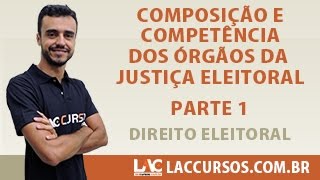 Aula 04/23 - Composição e Competência dos Órgãos da Justiça Eleitoral Parte 1 - Direito Eleitoral