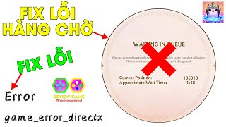 Đấu Trường Chân Lý Mobile - Fix Lỗi HÀNG CHỜ Cực Dễ Cực Nhanh, Thông Tin Về Lỗi Game_Error_Directx
