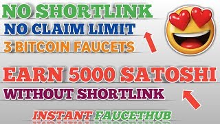 EARN 5000 SATOSHI WITHOUT SHORTLINK || NO CLAIM LIMIT 3 BITCOIN FAUCETS || earn free bitcoin