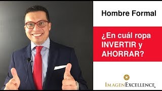 ?Hombre Formal: ¿En cuál ropa INVERTIR y AHORRAR??