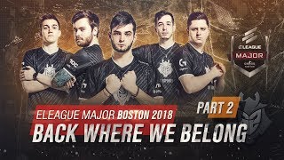 ELEAGUE Major Boston 2018 Part 2: Back Where We Belong