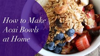 How To Make An Acai Bowl