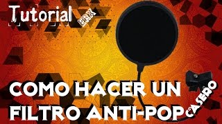 ¿CÓMO HACER UN FILTRO ANTI-POP? |Tutorial|ERX|