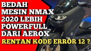 Bedah Mesin Yamaha All New NMAX 2020.Lebih Powerfull dari Yamaha aerox.Rentan kode error 12?