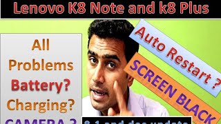 Lenovo k8 note and  k8 plus all problem ,Restarting repeatedly,camera , battery, charging are solve?