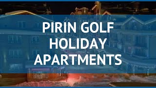 PIRIN GOLF HOLIDAY APARTMENTS 4* Горн.лыжи – ПИРИН ГОЛФ ХОЛИДЕЙ АПАРТМЕНТС 4* Горн.лыжи видео обзор