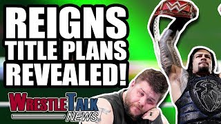 Kevin Owens RUMOR KILLER! Roman Reigns WWE Title Plans REVEALED! | WrestleTalk News Aug. 2018