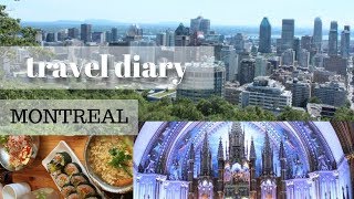 Travel Diary | Montreal, Quebec, Canada 2017